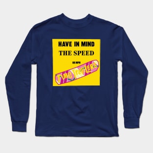 Have in mind the speed-time travel music parody Long Sleeve T-Shirt